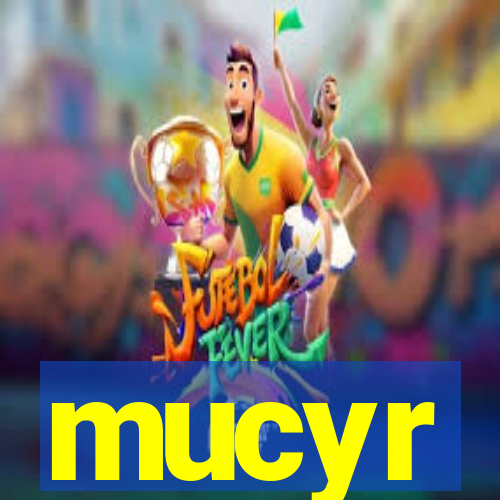 mucyr