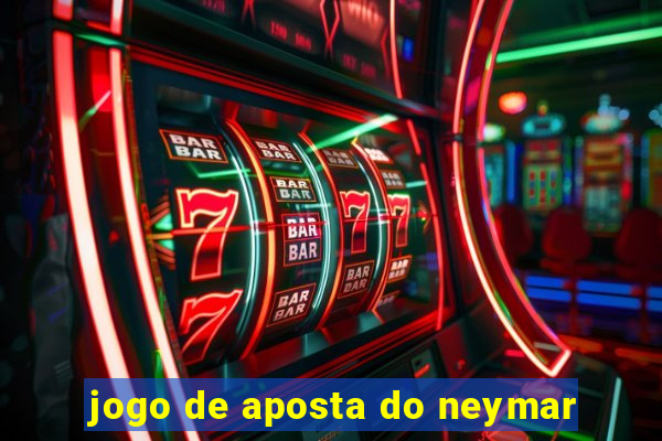 jogo de aposta do neymar