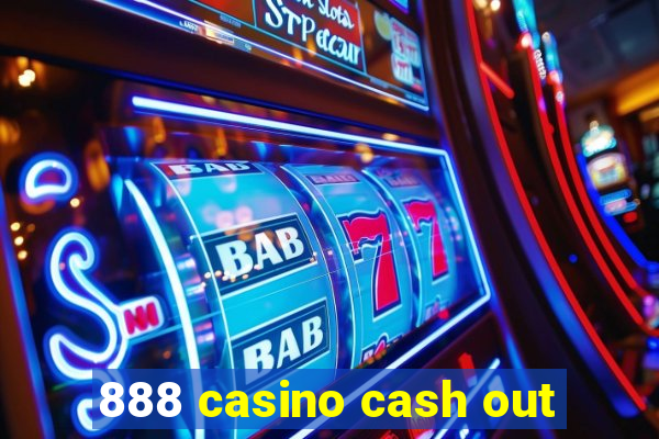 888 casino cash out