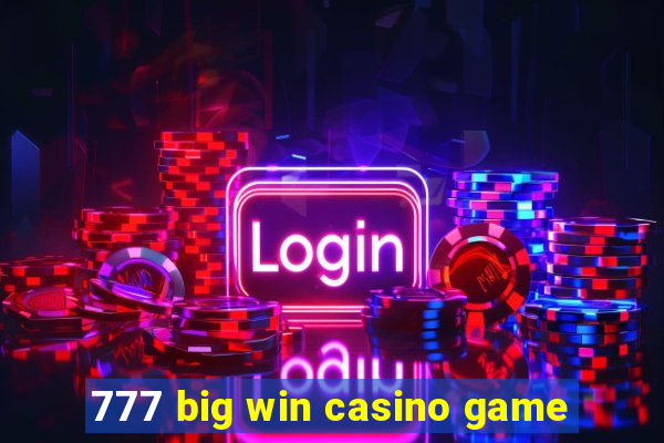 777 big win casino game