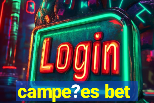 campe?es bet