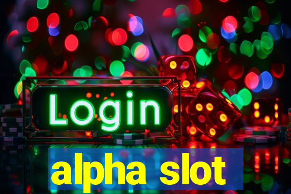 alpha slot