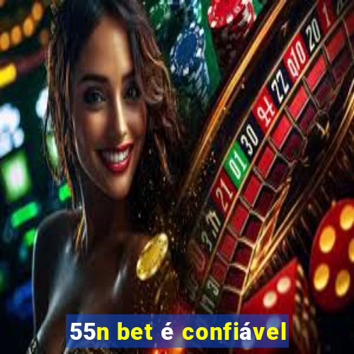 55n bet é confiável