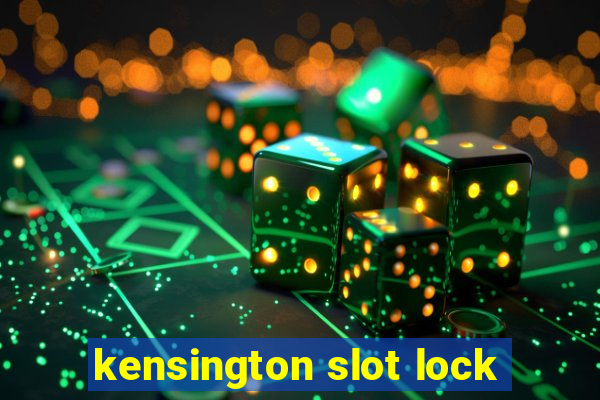 kensington slot lock