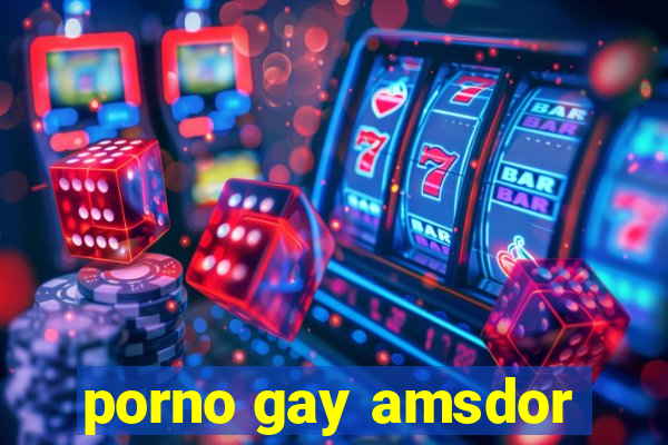 porno gay amsdor