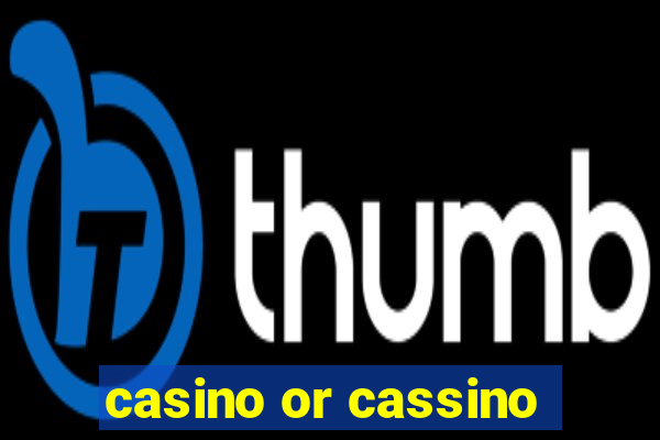 casino or cassino