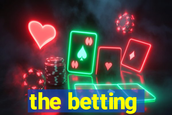 the betting