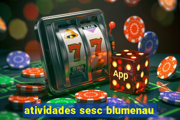 atividades sesc blumenau