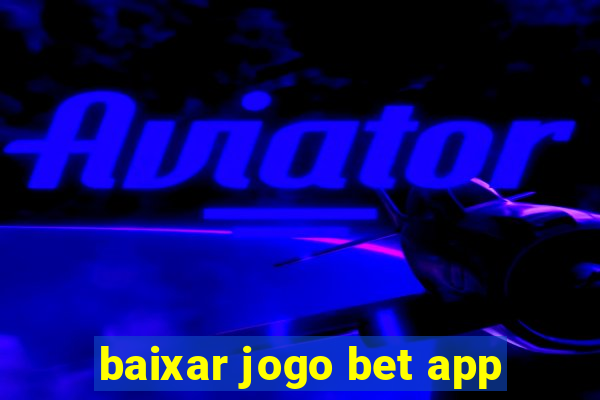 baixar jogo bet app