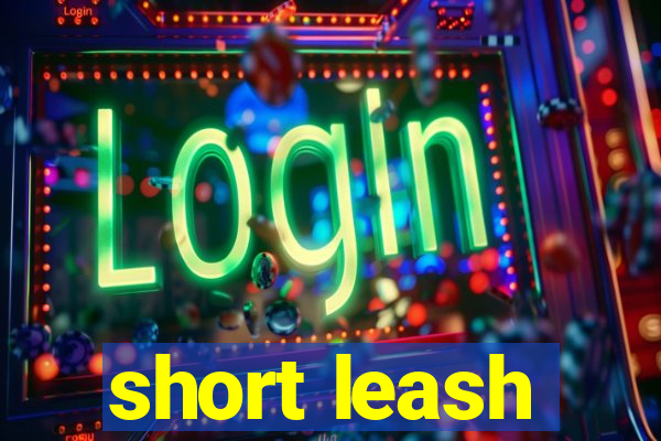 short leash