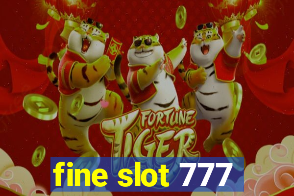 fine slot 777