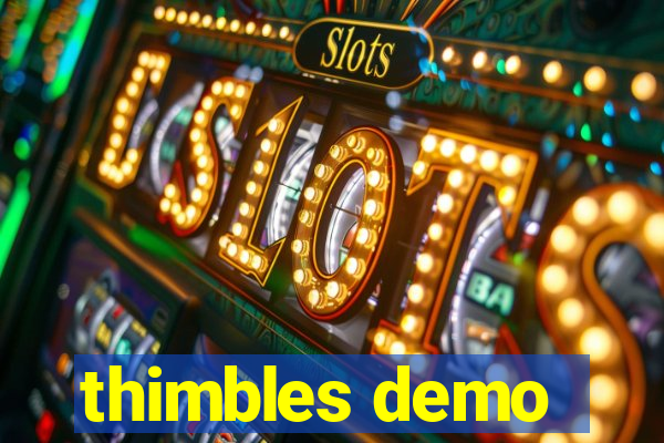 thimbles demo