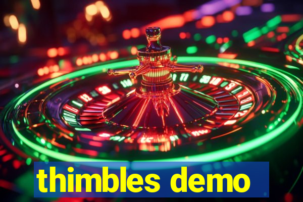 thimbles demo