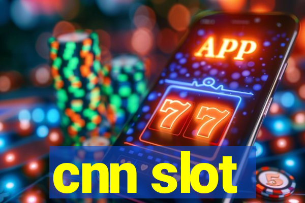 cnn slot