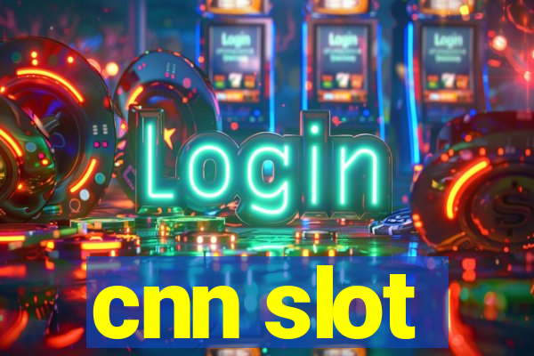 cnn slot