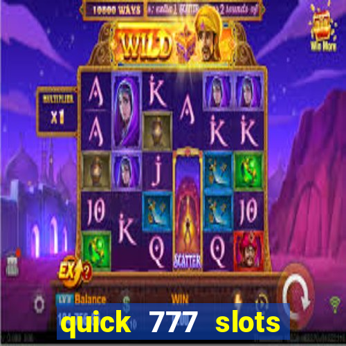 quick 777 slots paga mesmo