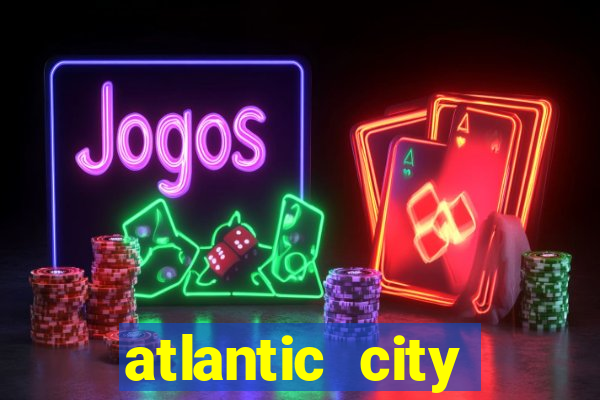 atlantic city resorts and casinos