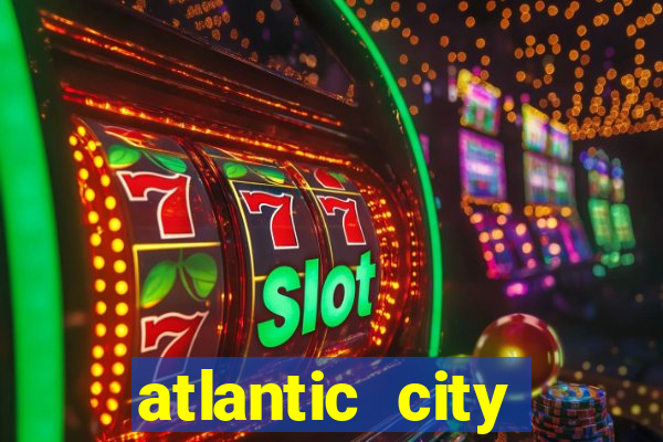 atlantic city resorts and casinos