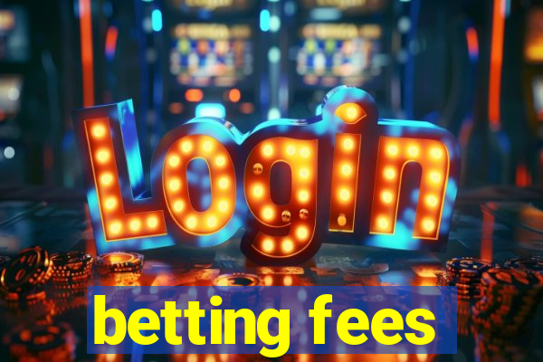 betting fees