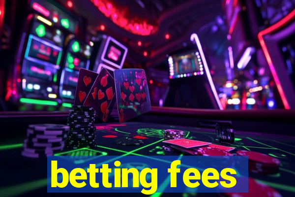 betting fees