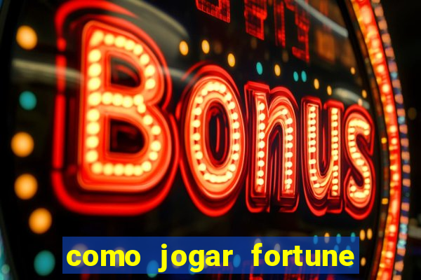 como jogar fortune tiger passo a passo