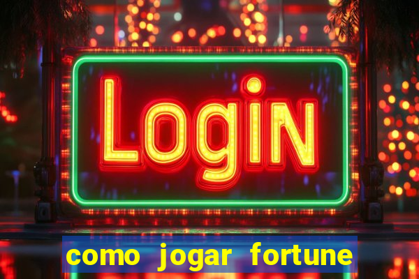 como jogar fortune tiger passo a passo