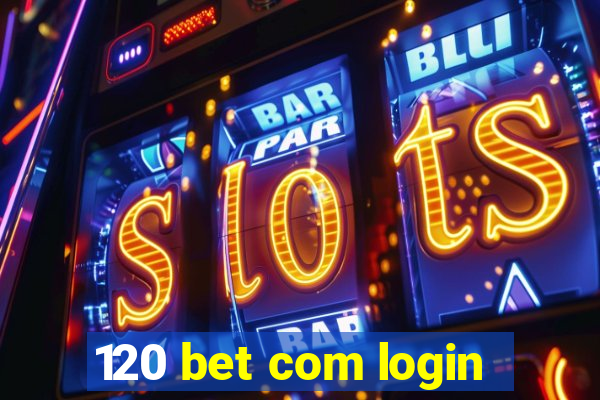 120 bet com login