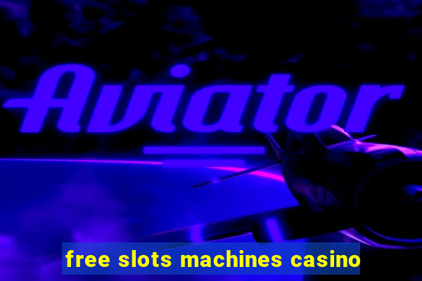 free slots machines casino