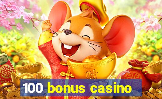 100 bonus casino