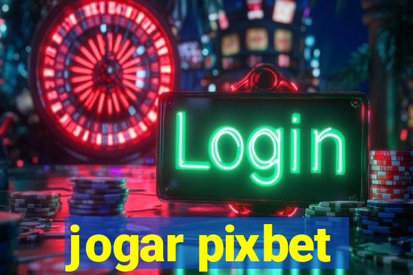 jogar pixbet