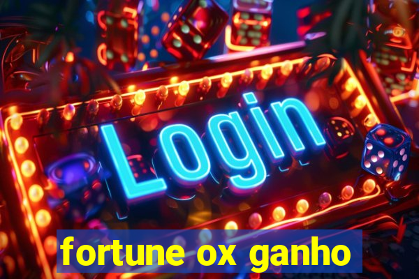 fortune ox ganho