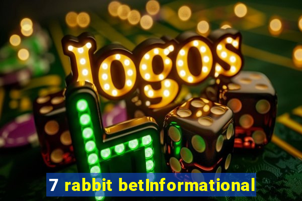 7 rabbit betInformational