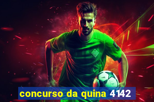 concurso da quina 4142