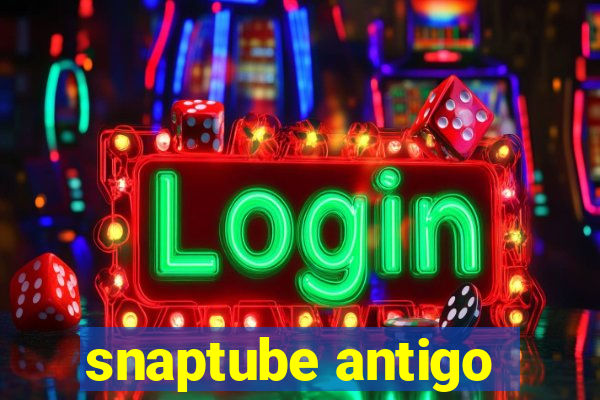 snaptube antigo