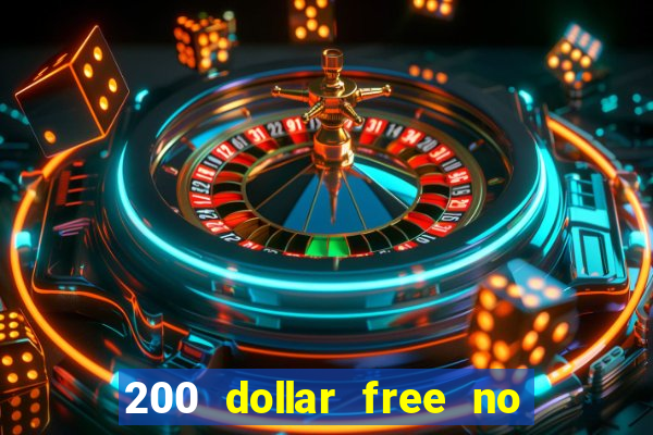 200 dollar free no deposit casino