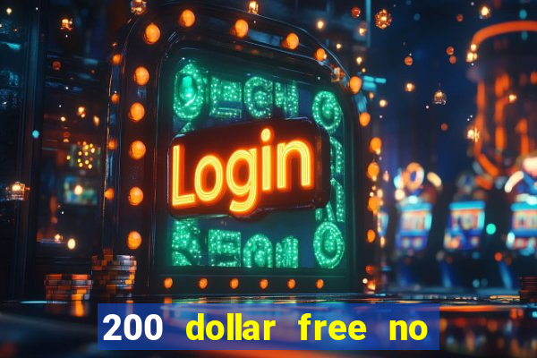 200 dollar free no deposit casino