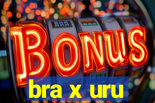 bra x uru