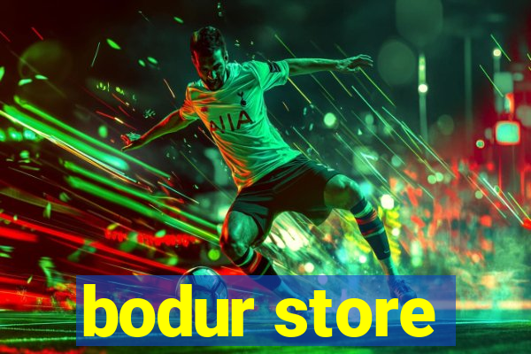 bodur store