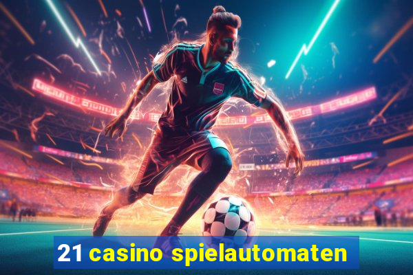 21 casino spielautomaten