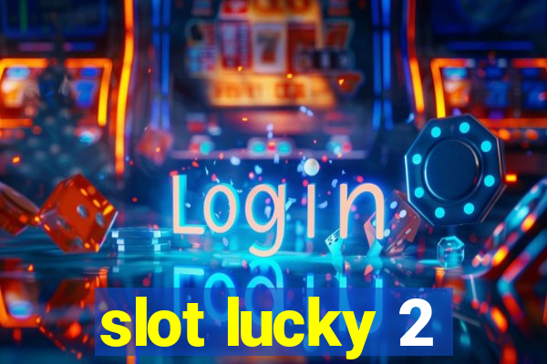 slot lucky 2