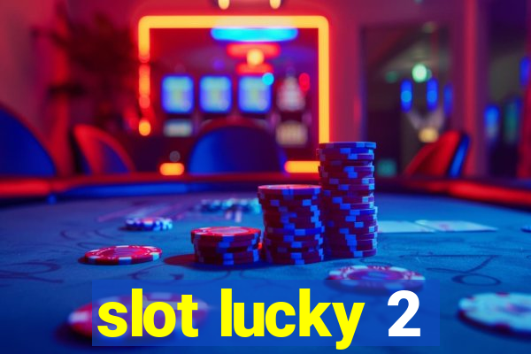 slot lucky 2