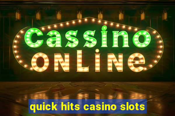 quick hits casino slots