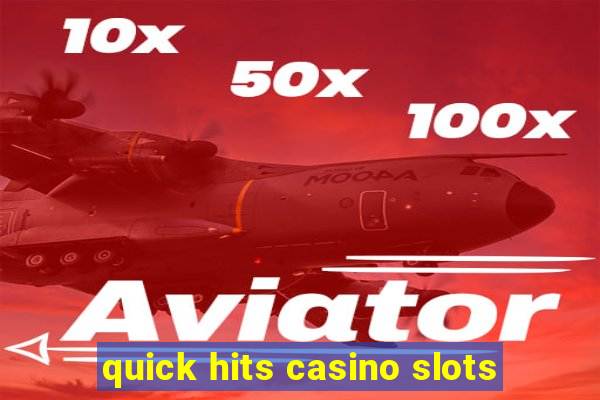 quick hits casino slots