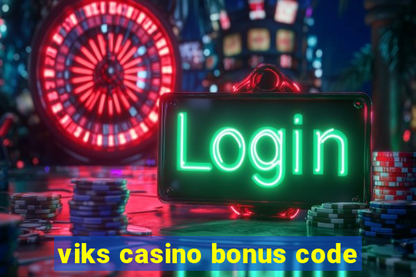 viks casino bonus code