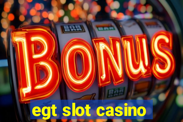 egt slot casino