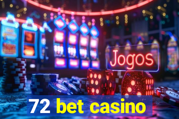 72 bet casino