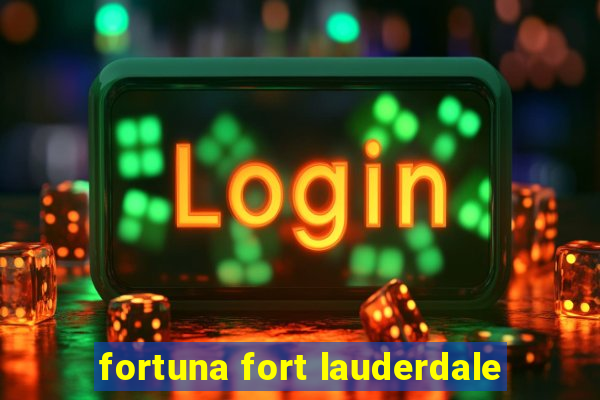 fortuna fort lauderdale