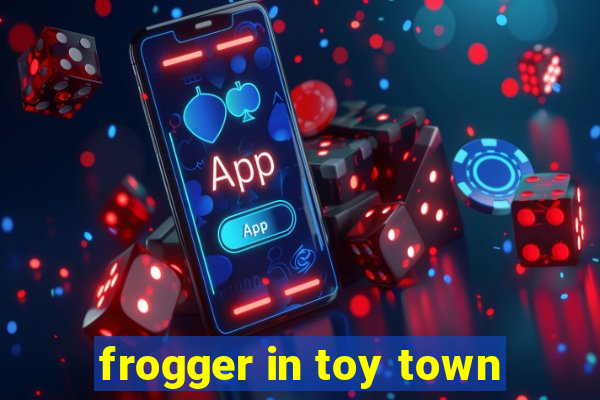 frogger in toy town