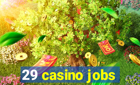 29 casino jobs