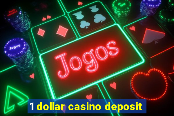 1 dollar casino deposit